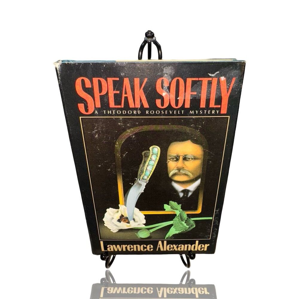Speak Softly: A Theodore Roosevelt Mystery by Lawrence Alexander 1987 HC